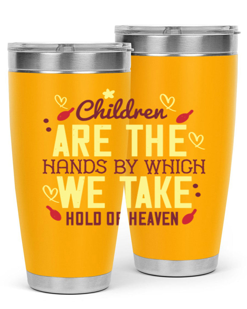 Children are the hands by which we take hold of heaven Style 44#- baby- Tumbler