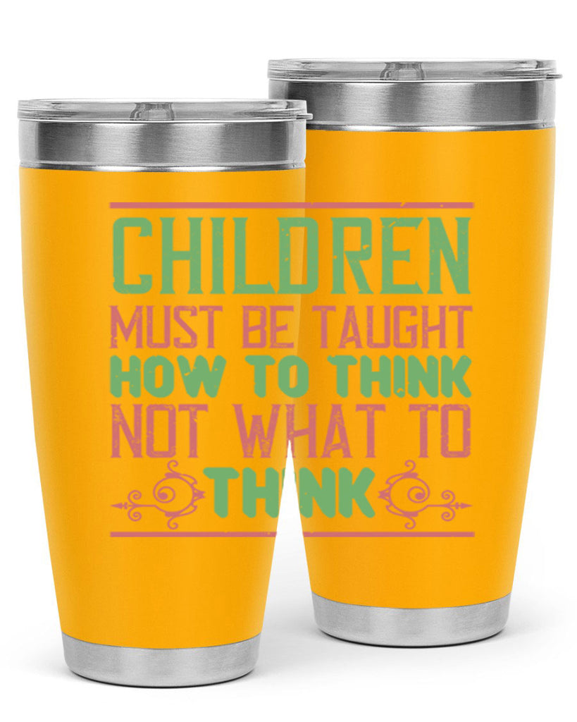 Children must be taught how to think not what to think Style 45#- baby- Tumbler