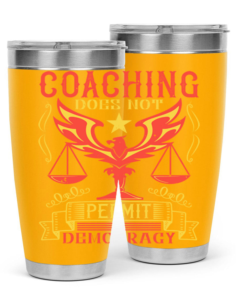 Coaching does not permit democracy Style 48#- coaching- tumbler