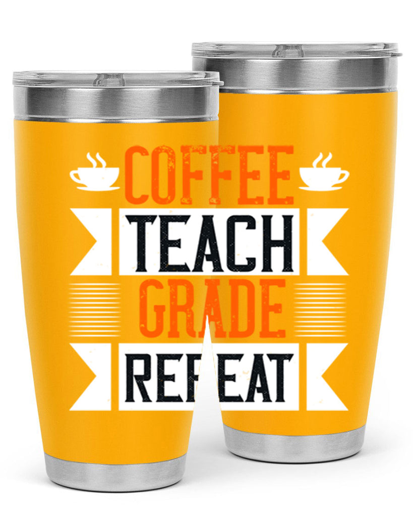 Coffee Teach Grade Repeat Style 108#- teacher- tumbler