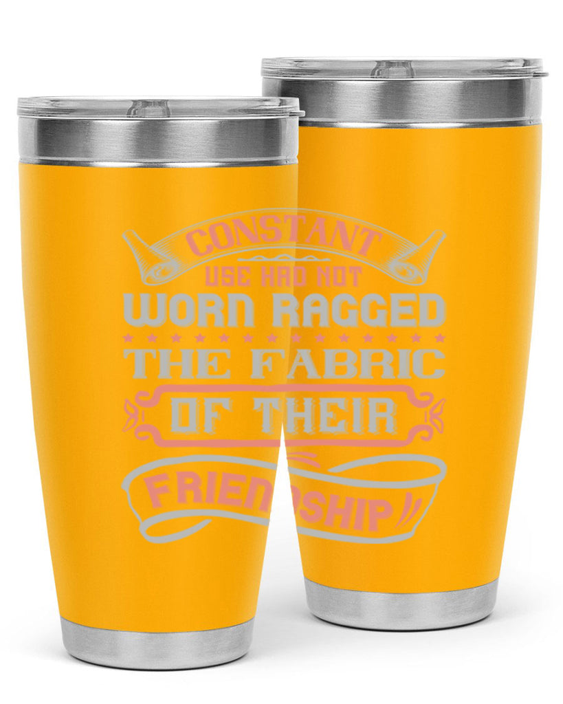 Constant use had not worn ragged the fabric of their friendshipp Style 107#- Best Friend- Tumbler