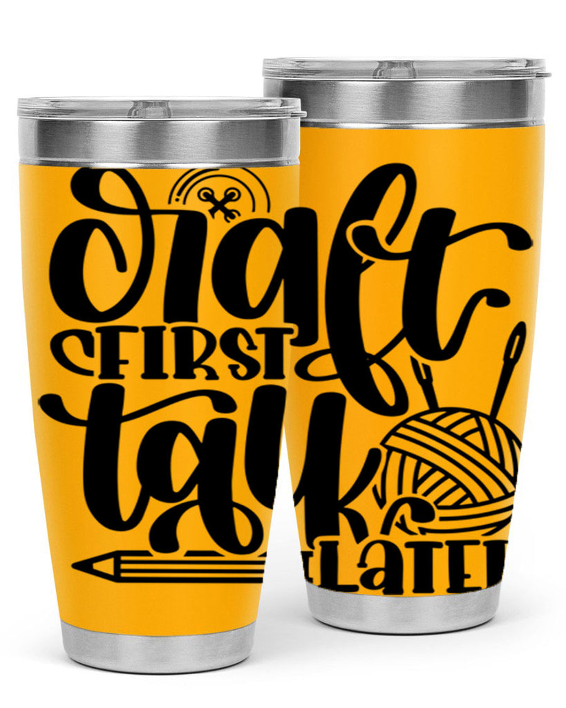 Craft First Talk Later 40#- crafting- Tumbler