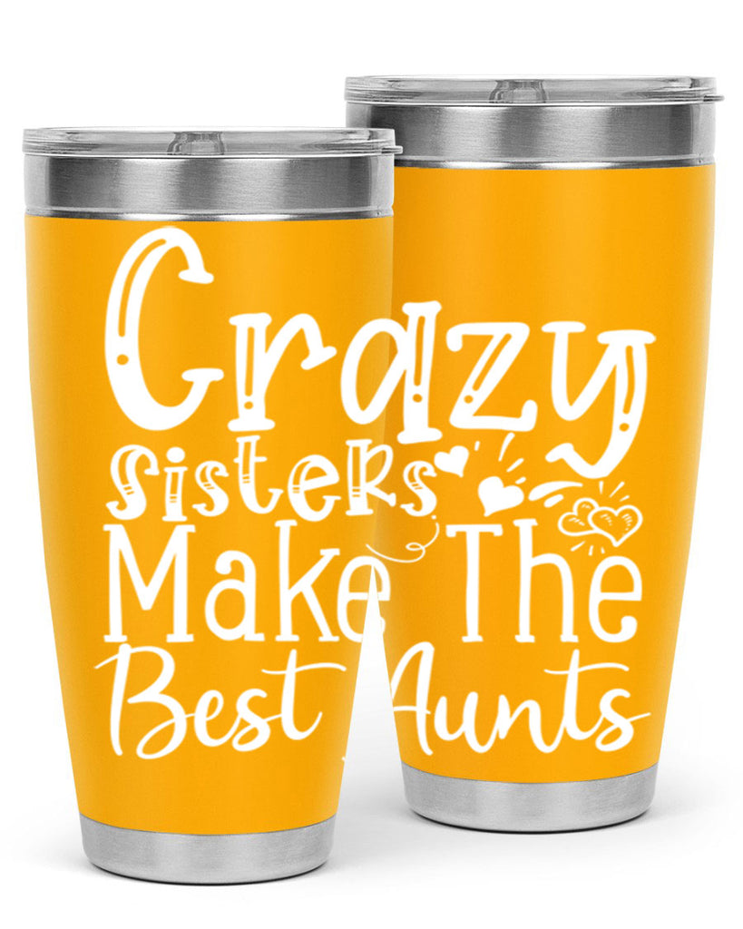 Crazy Sisters Make The Best Aunts Style 12#- aunt- Tumbler