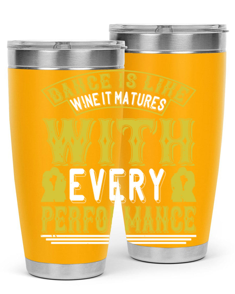 Dance is like wine it matures with every performance 49#- dance- Tumbler