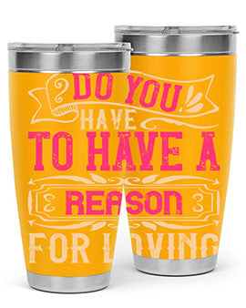 Do you have to have a reason for loving Style 2#- dog- Tumbler