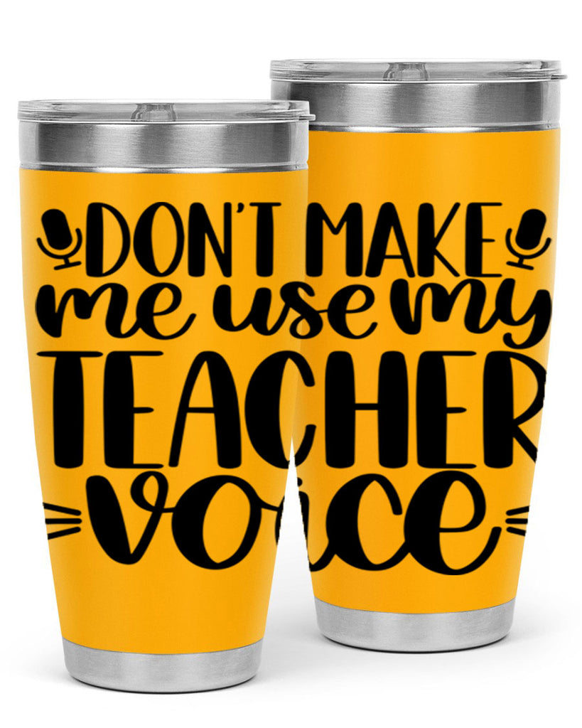 Dont Make Me Use Style 77#- teacher- tumbler