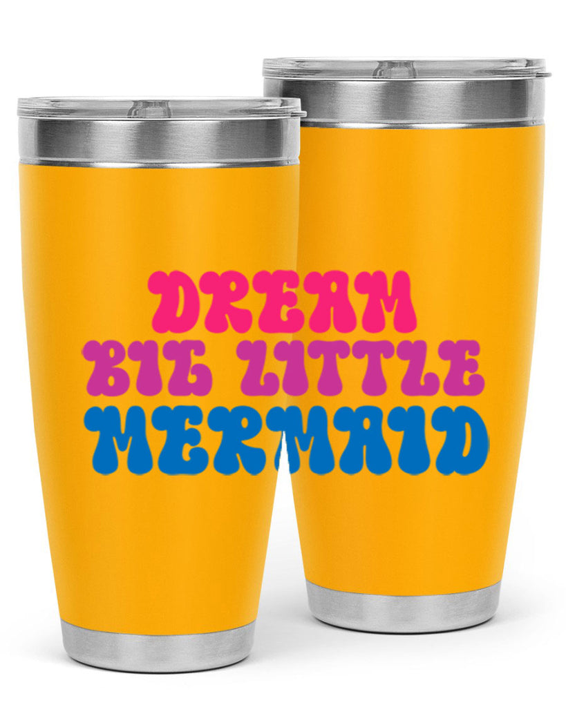Dream Big Little Mermaid 114#- mermaid- Tumbler