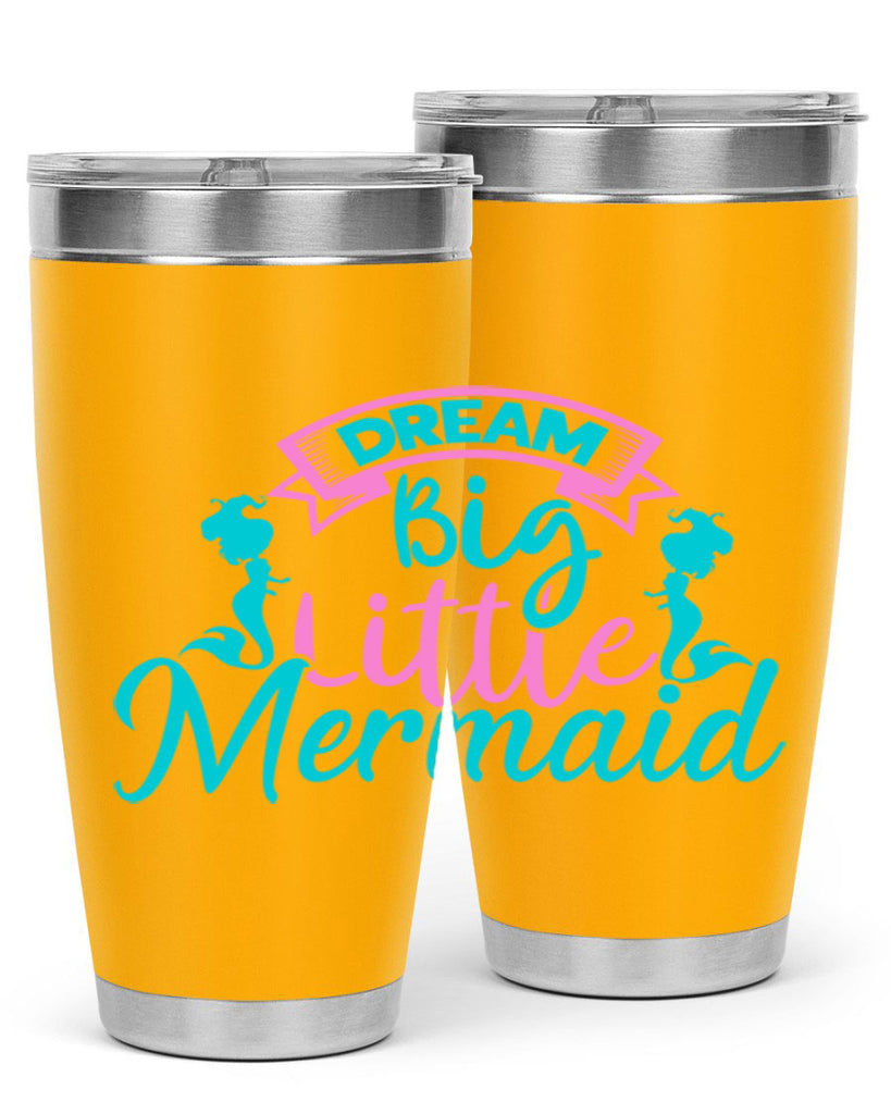 Dream Big Little Mermaid 122#- mermaid- Tumbler