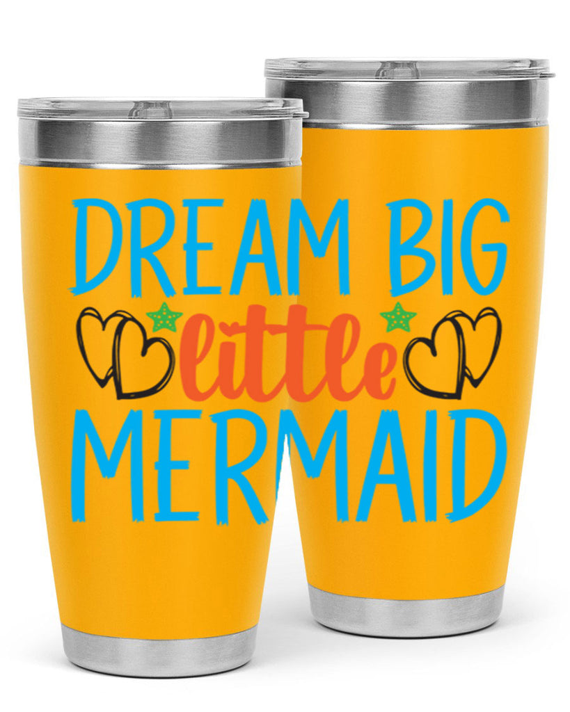 Dream Big Little Mermaid 128#- mermaid- Tumbler