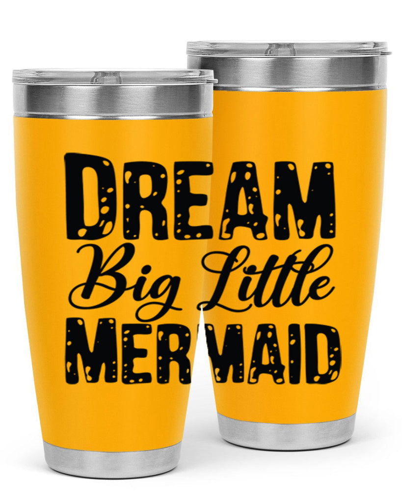 Dream Big Little Mermaid 134#- mermaid- Tumbler
