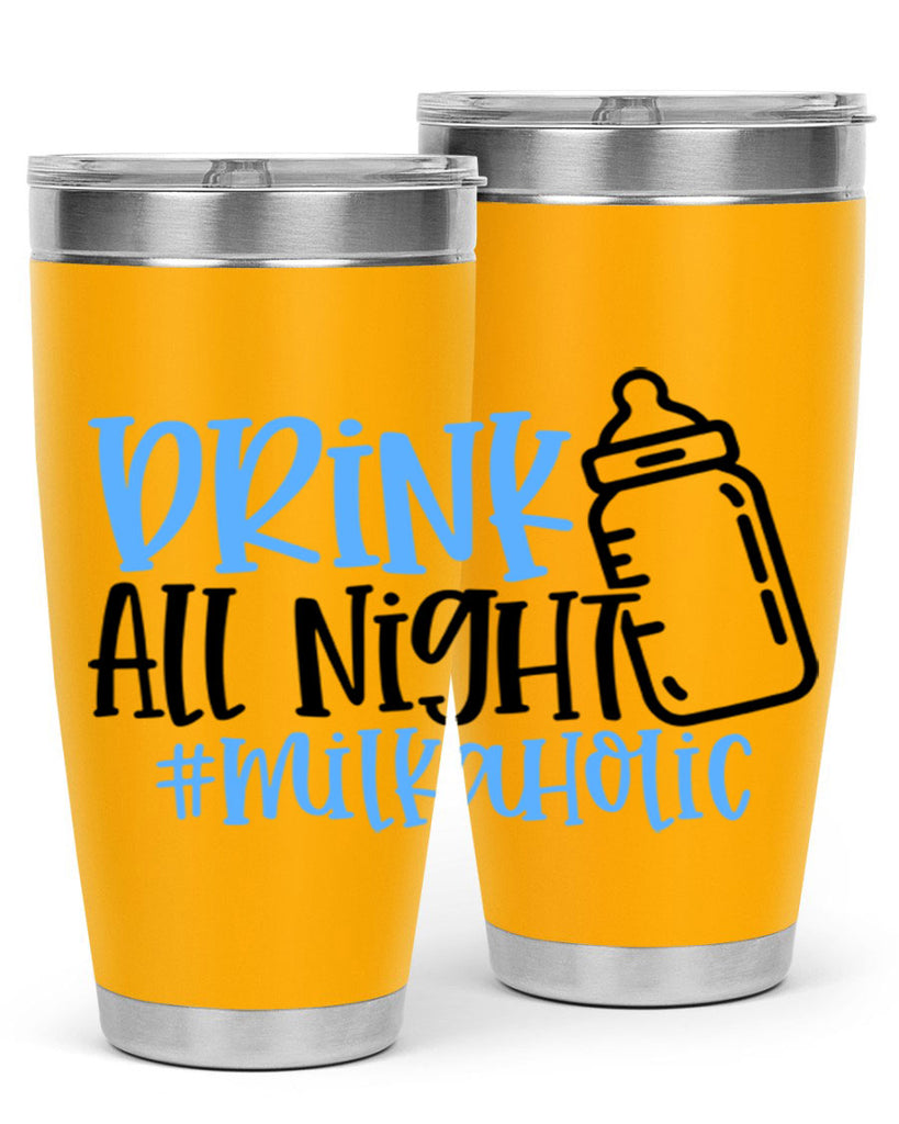 Drink All Night Milkaholic Style 99#- baby- tumbler