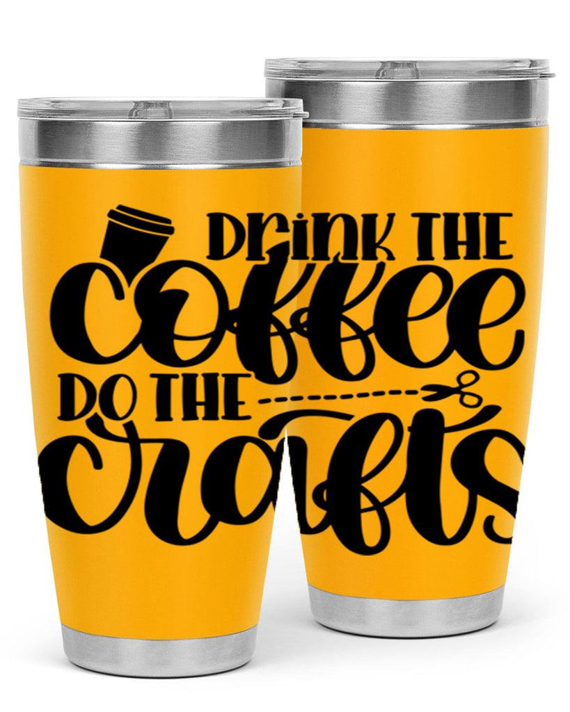 Drink The Coffee Do The Crafts 30#- crafting- Tumbler