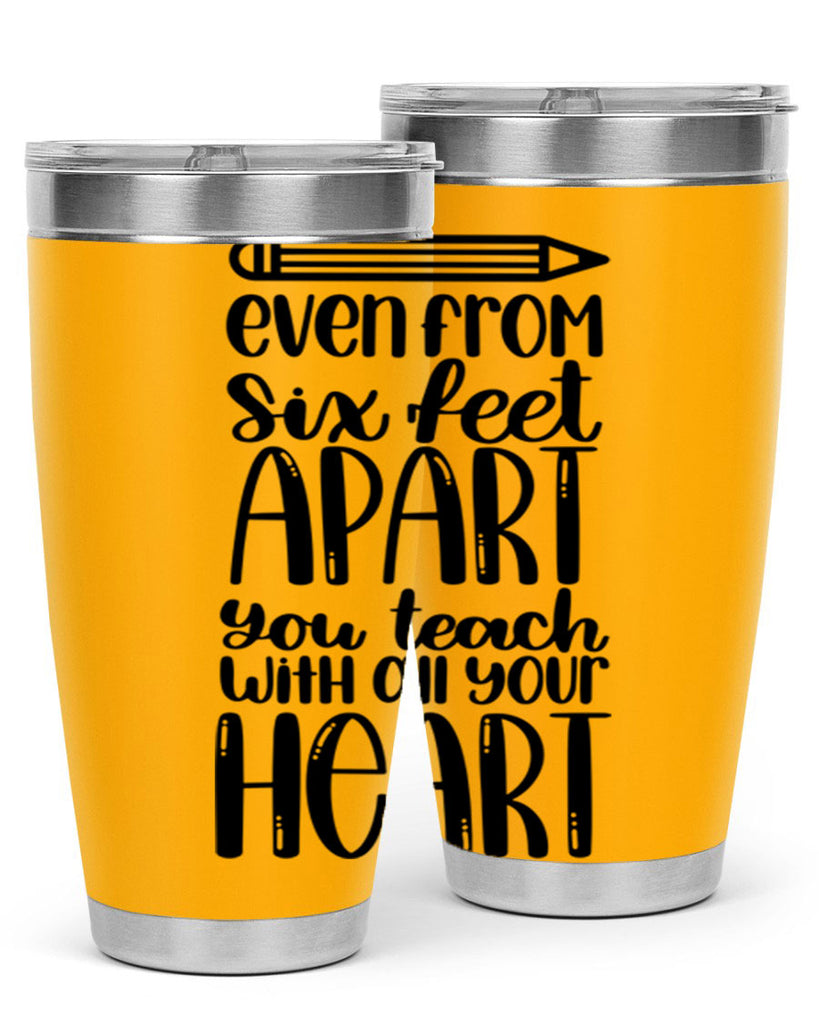 Even From Six Feet Apart Style 74#- teacher- tumbler