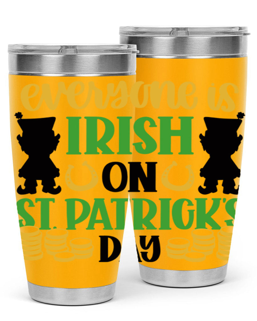 Everyone Is Irish On St Patricks Day Style 100#- St Patricks Day- Tumbler