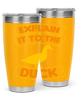 Explain it to the duck Style 47#- duck- Tumbler