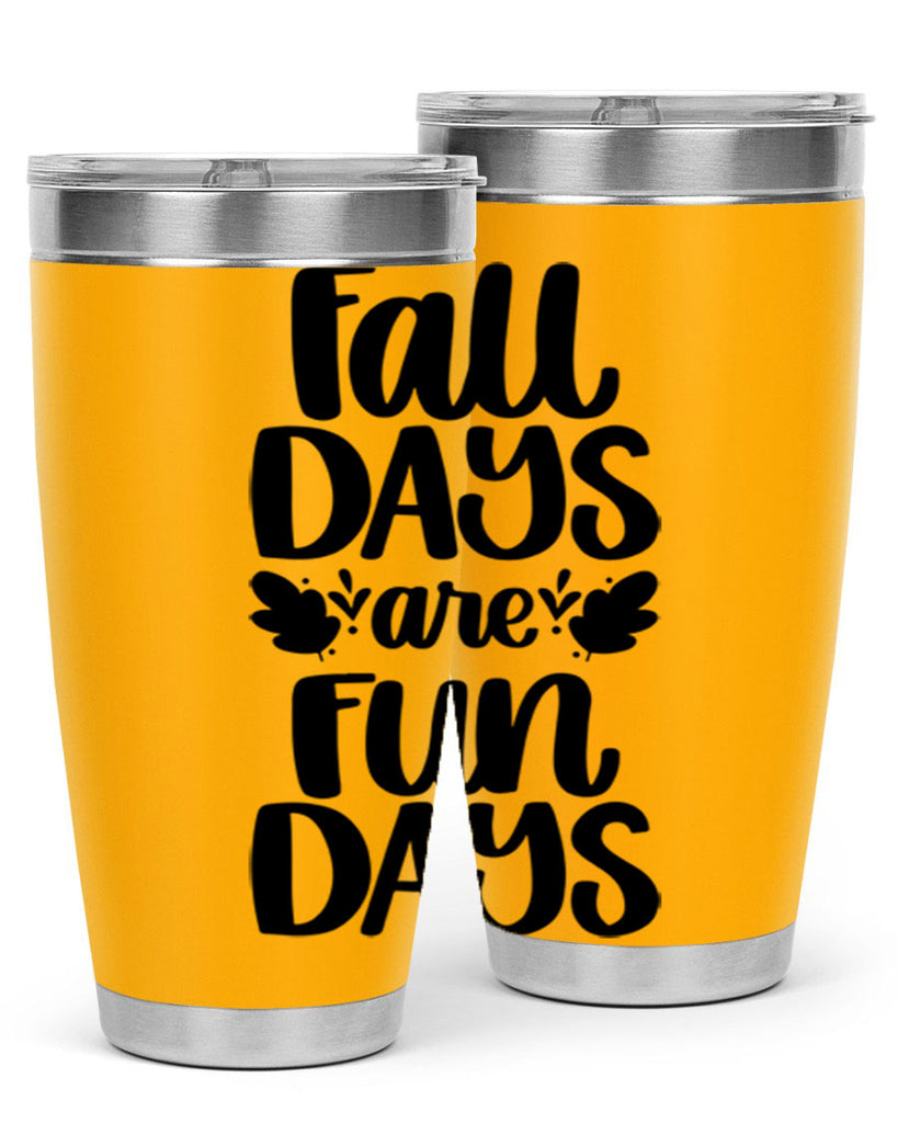 Fall Days Are Fun Days 483#- fall- Tumbler