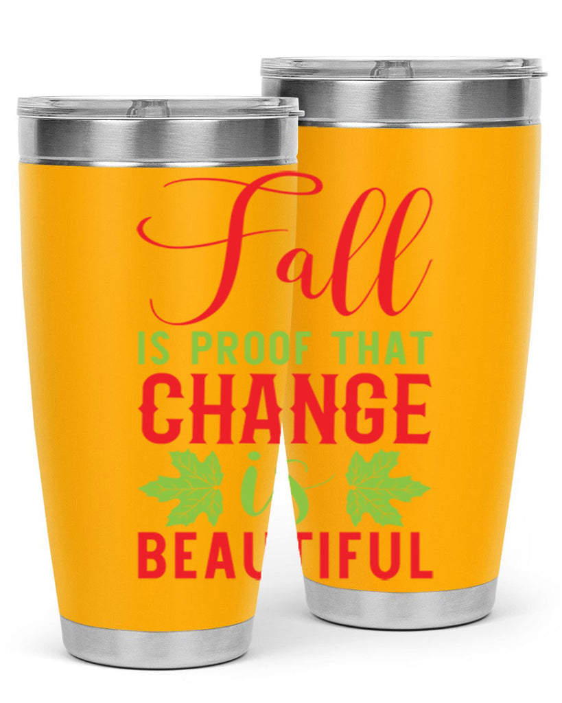 Fall is Proof That Change is Beautiful 121#- fall- Tumbler