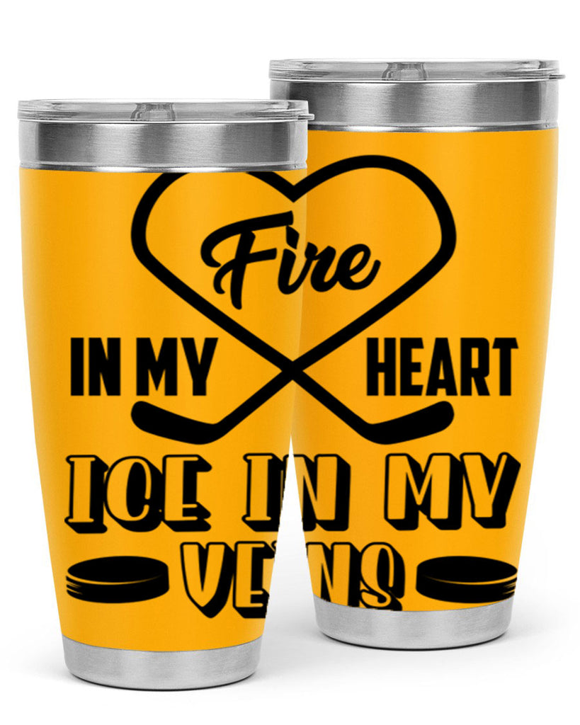 Fire in my heart Ice in my veins 1254#- hockey- Tumbler