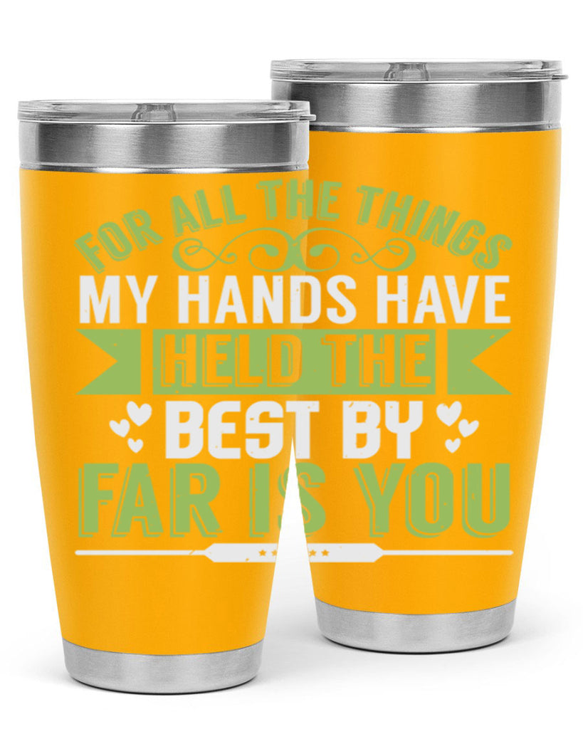 For all the things my hands have held is you Style 273#- baby- tumbler