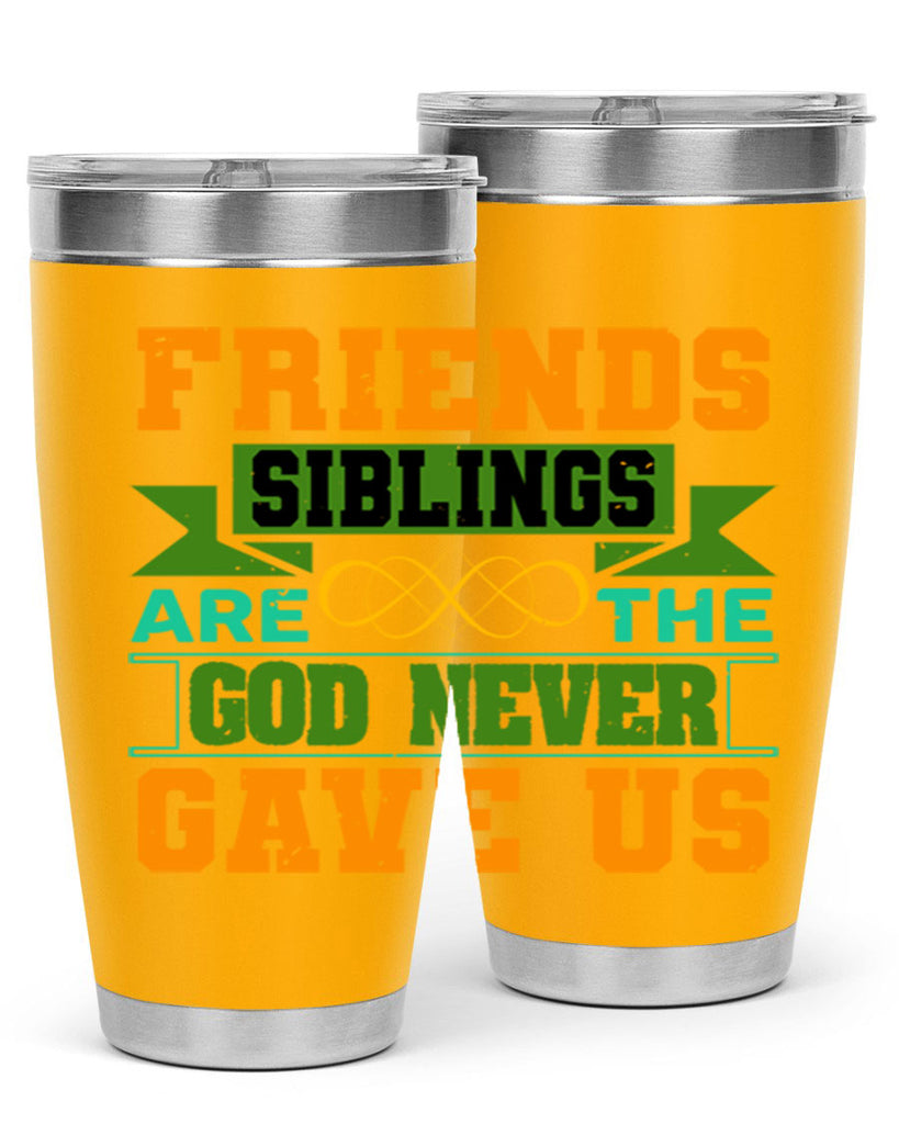 Friends are the siblings God never gave us Style 1#- Best Friend- Tumbler