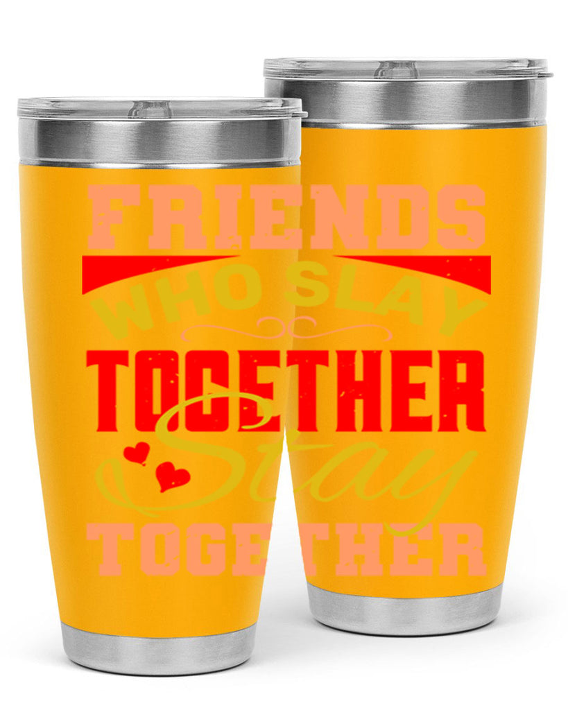 Friends who slay together stay together Style 110#- Best Friend- Tumbler