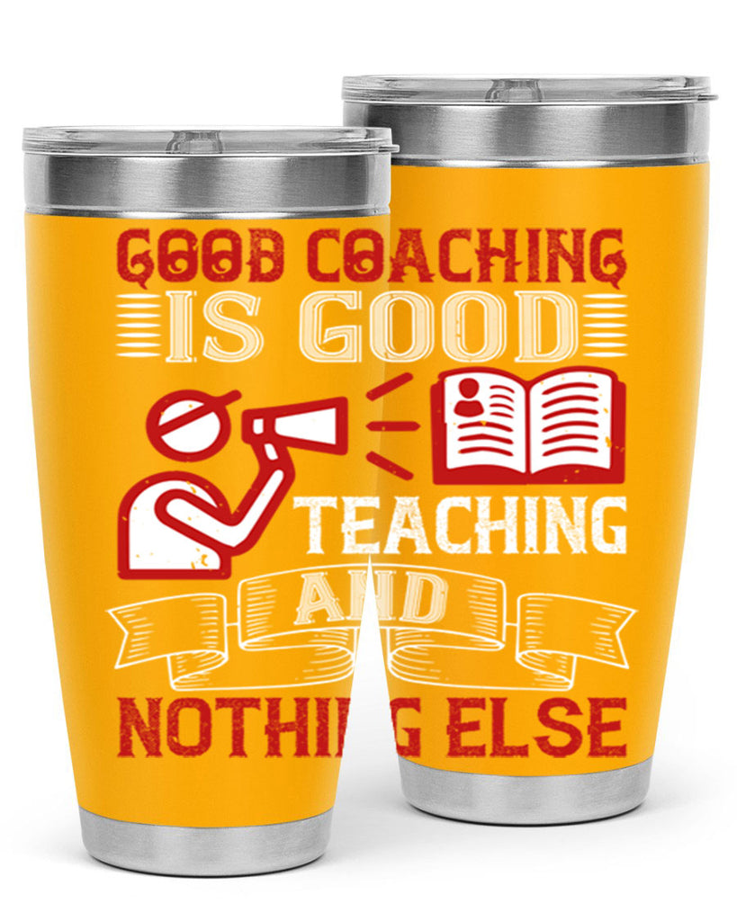 Good coaching is good teaching and nothing else Style 35#- coaching- tumbler