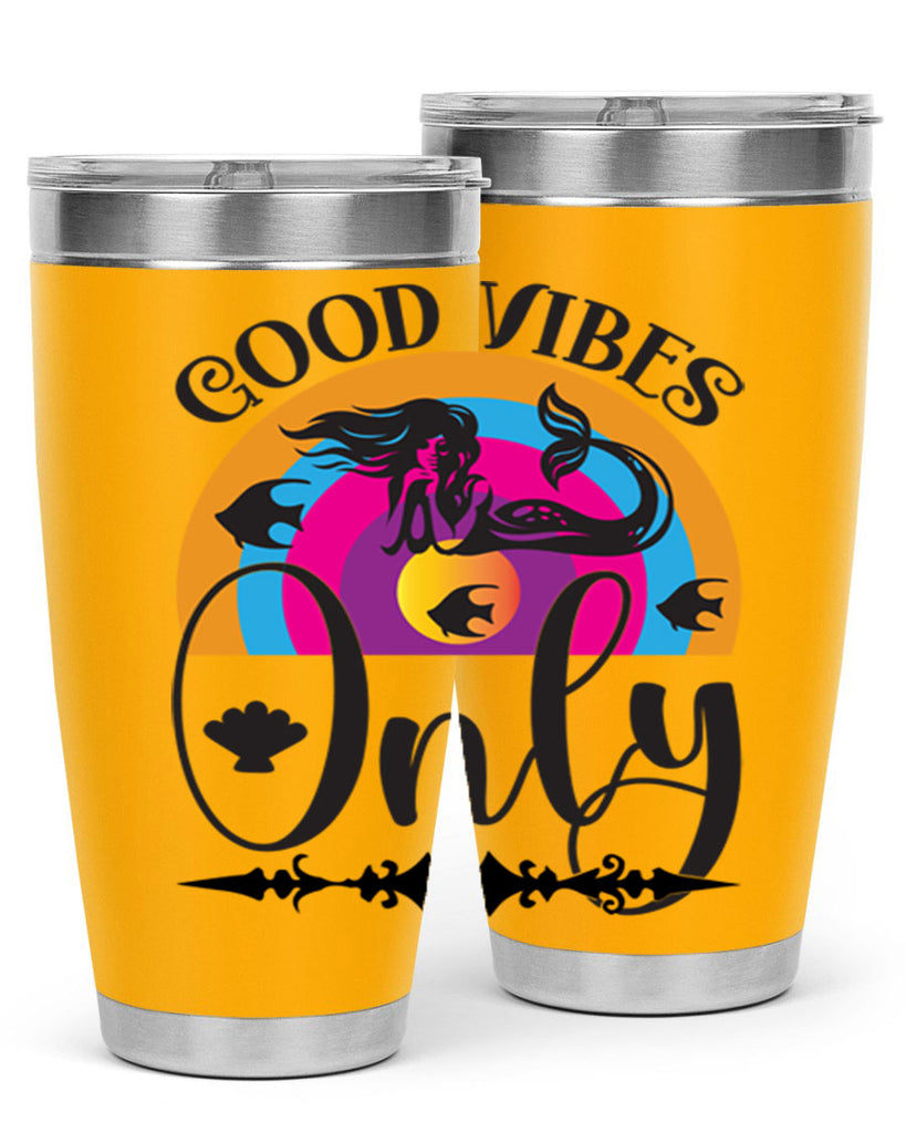 Good vibes only 199#- mermaid- Tumbler