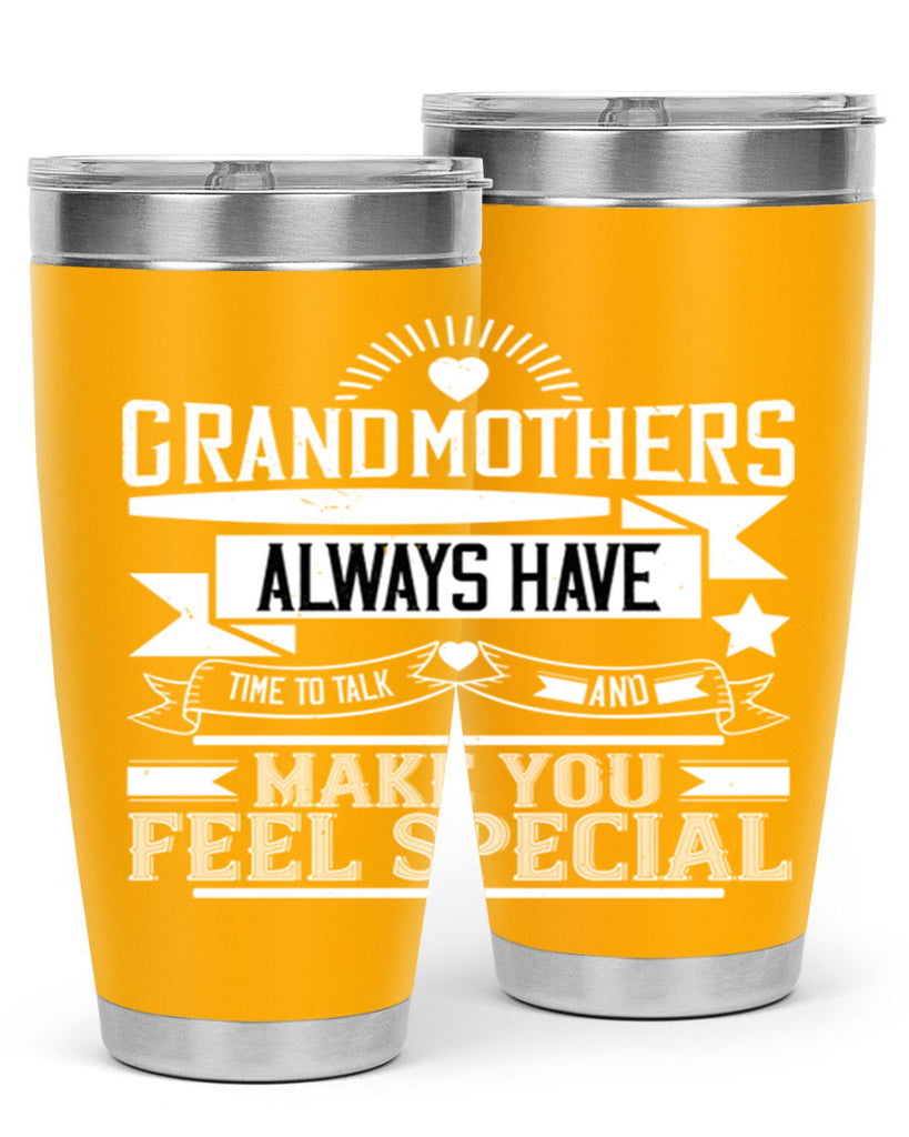 Grandmothers always have time to talk and make you feel special 81#- grandma - nana- Tumbler