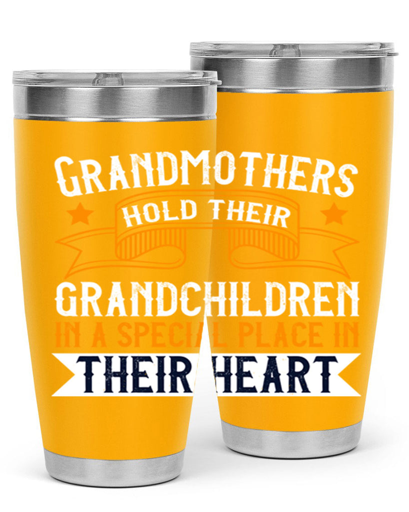 Grandmothers hold their grandchildren in a special place in their heart 77#- grandma - nana- Tumbler