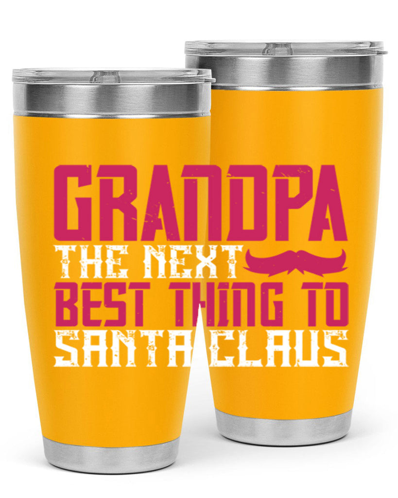 Grandpa The next best thing to Santa Claus 106#- grandpa - papa- Tumbler