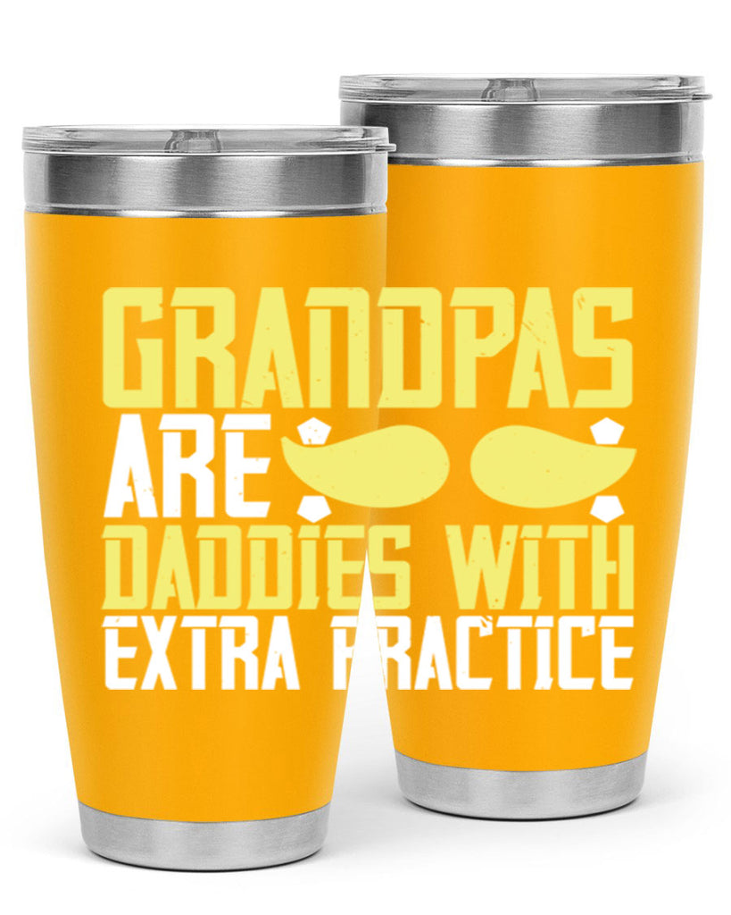 Grandpas are daddies with extra practice 99#- grandpa - papa- Tumbler