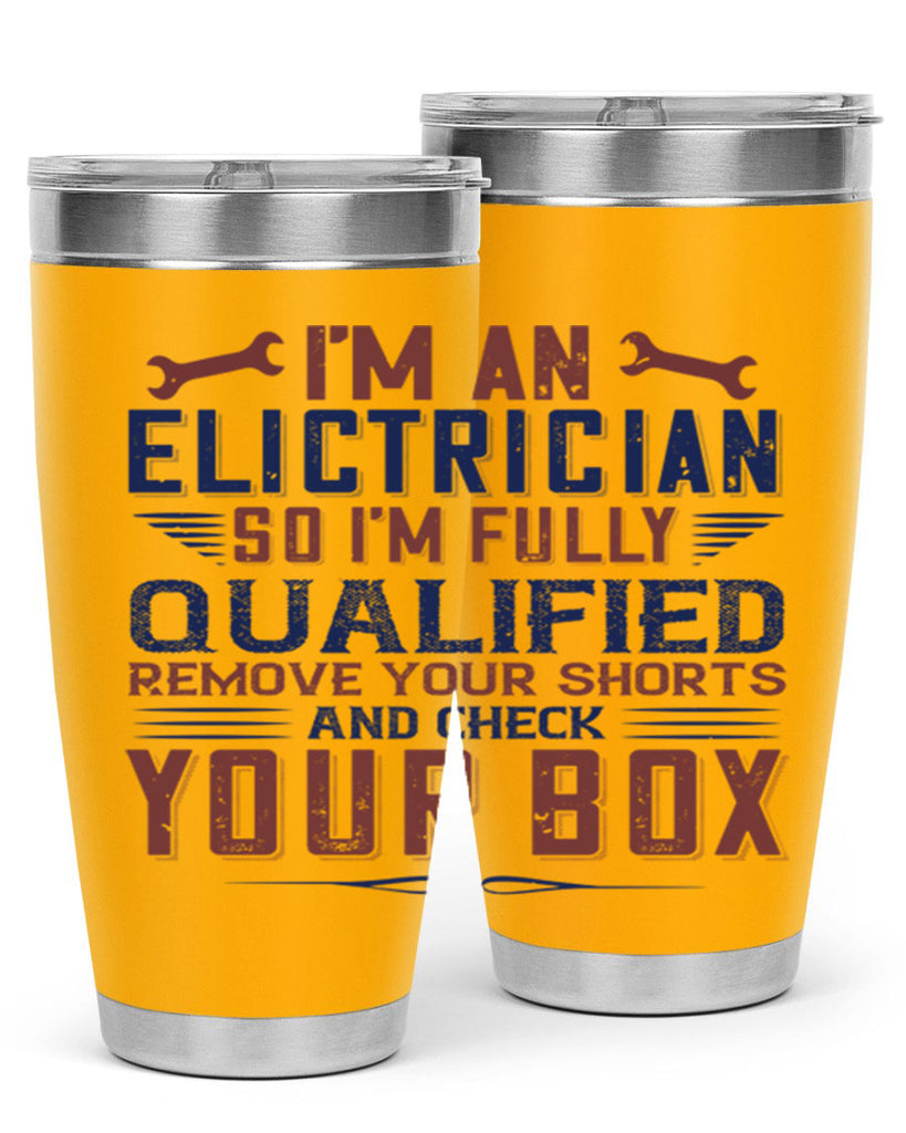 I M AN ELECTRICIAN SO IM FULLY QUALIFIED REMOVE YOUR SHORTS AND CHECK YOUR BOX Style 53#- engineer- tumbler