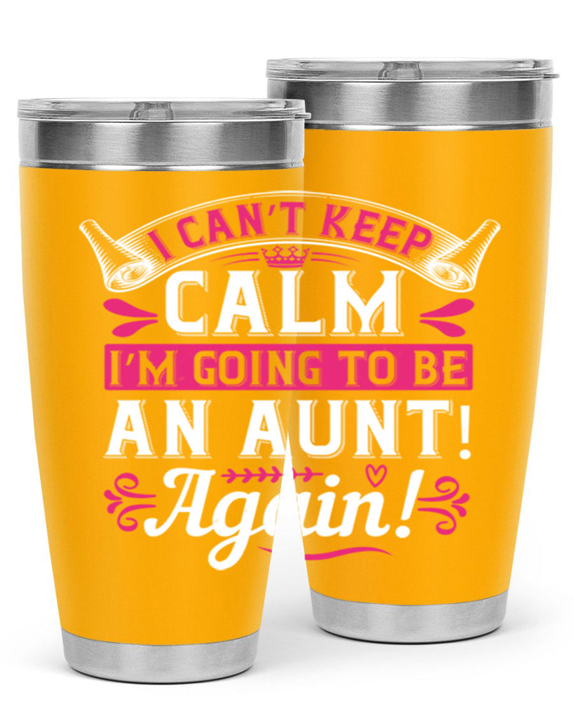 I can’t keep calm I’m going to be an aunt Again Style 53#- aunt- Tumbler