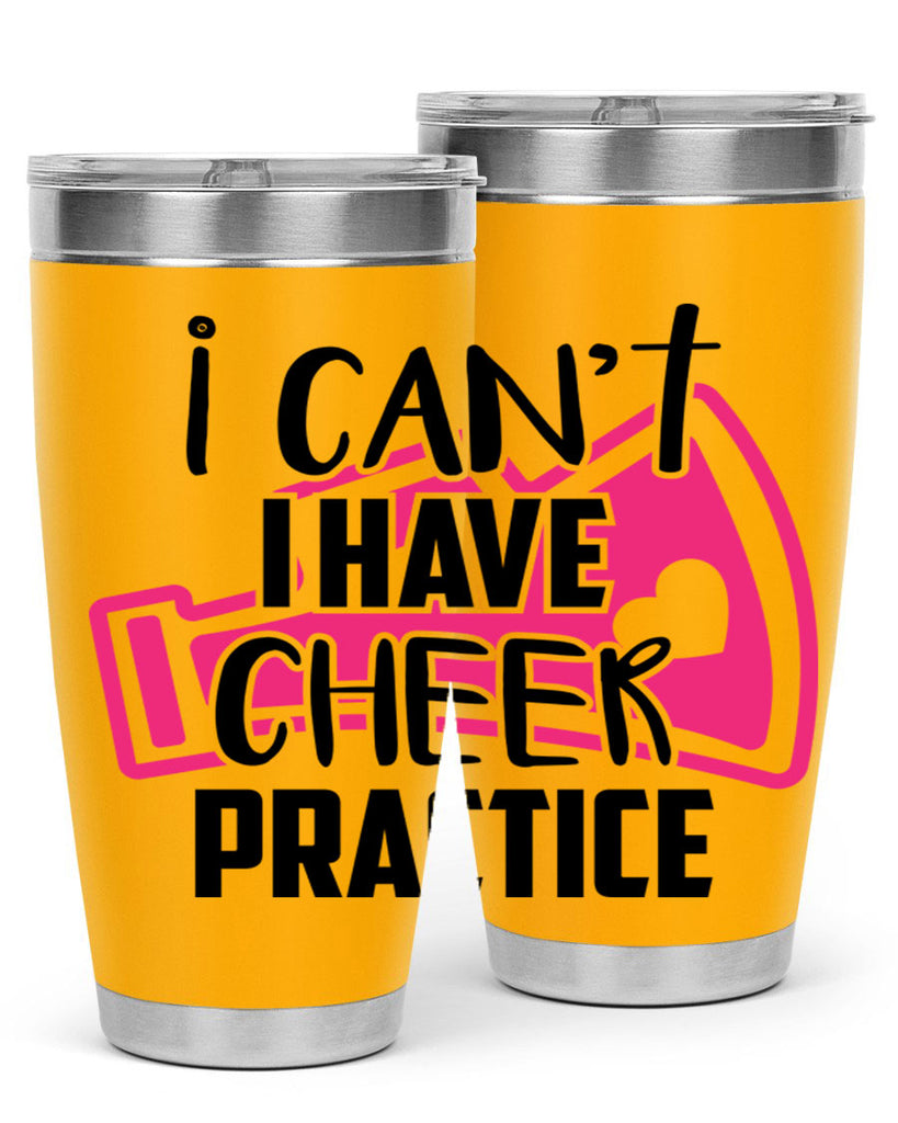 I cant I have cheer practice 1165#- cheer- Tumbler