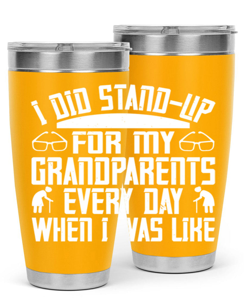 I did standup for my grandparents every day when I was like 73#- grandma - nana- Tumbler