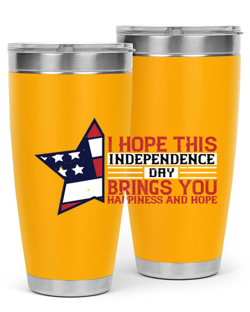 I hope this Independence Day brings you happiness and hope Style 113#- Fourt Of July- Tumbler