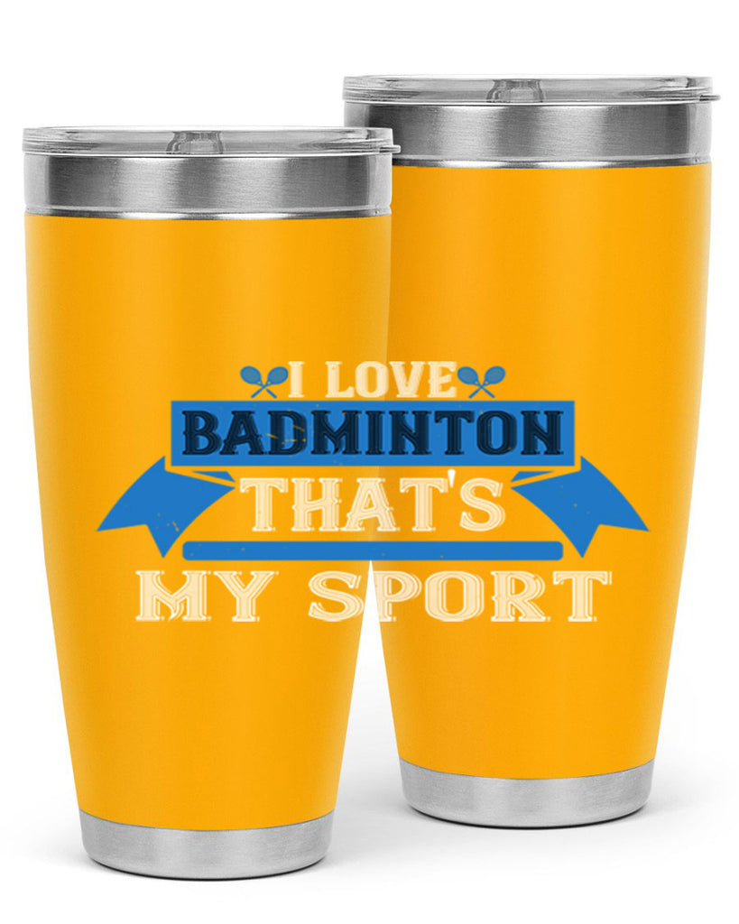 I love badminton Thats my sport 2205#- badminton- Tumbler