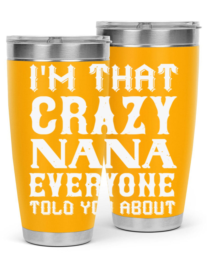 IM THAT CRAZI NANA 22#- grandma - nana- Tumbler