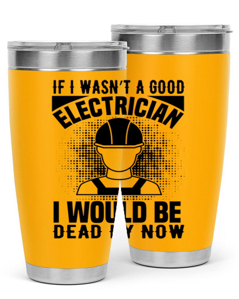 If I wasnt Style 31#- electrician- tumbler