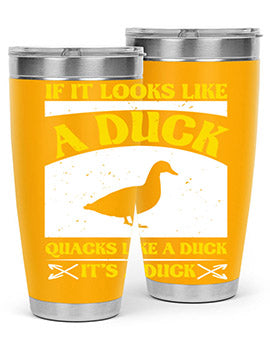 If it looks like a duck quacks like a duck its a duck Style 36#- duck- Tumbler