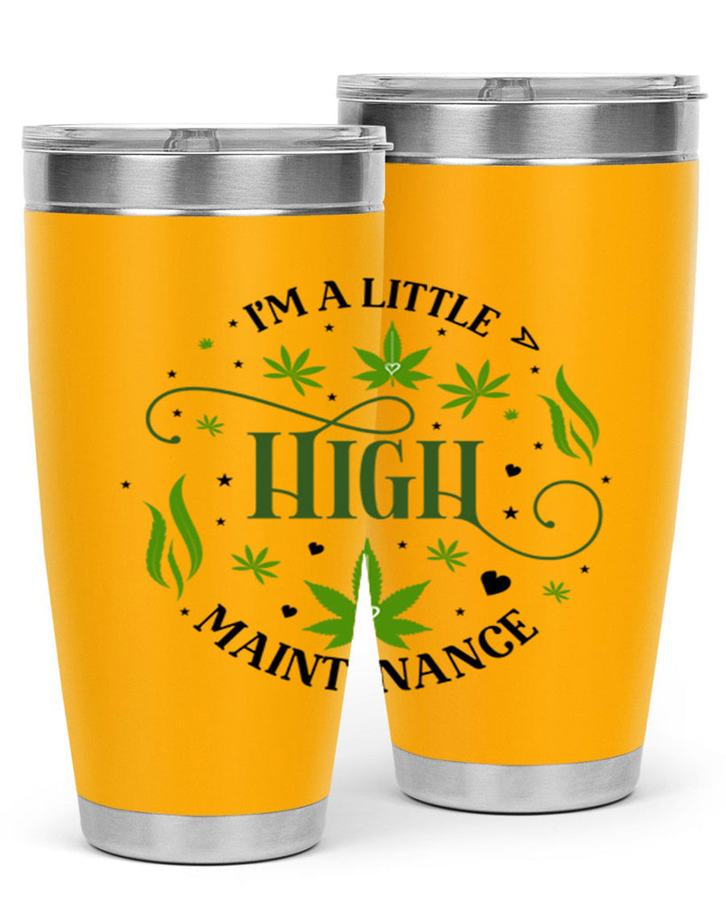 Im A Little High Maintenance 136#- marijuana- Tumbler