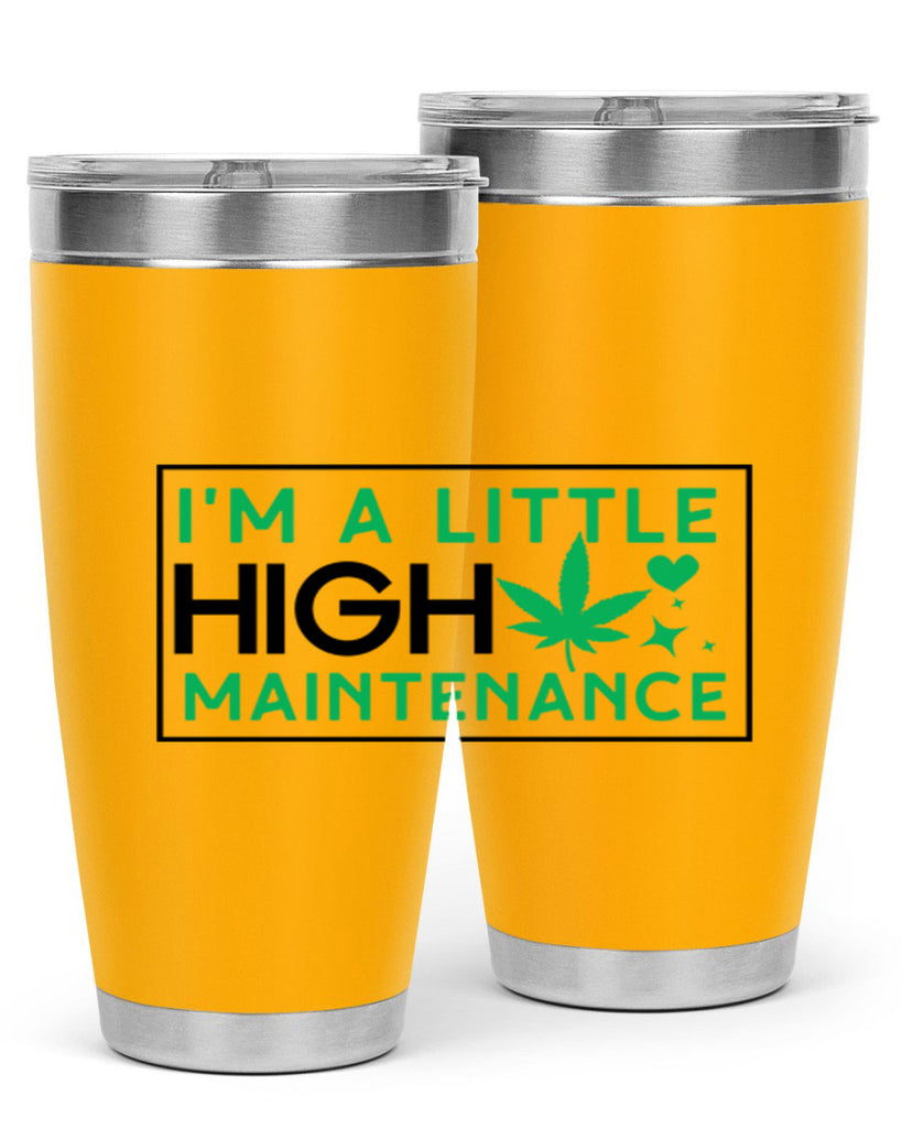 Im A Little High Maintenance 138#- marijuana- Tumbler