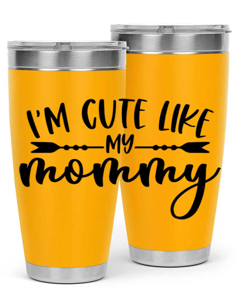 Im Cute Like My Mommy Style 83#- baby- tumbler