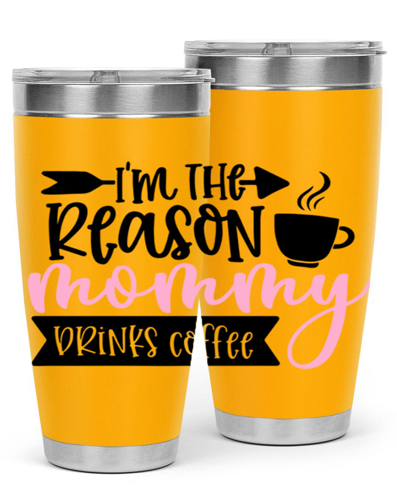 Im The Reason Mommy Drinks Coffee Style 82#- baby- tumbler