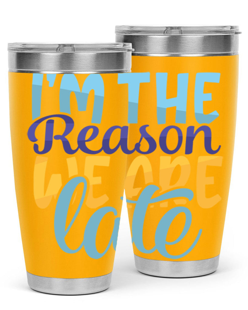 Im The Reason We Are Late Style 241#- baby- tumbler