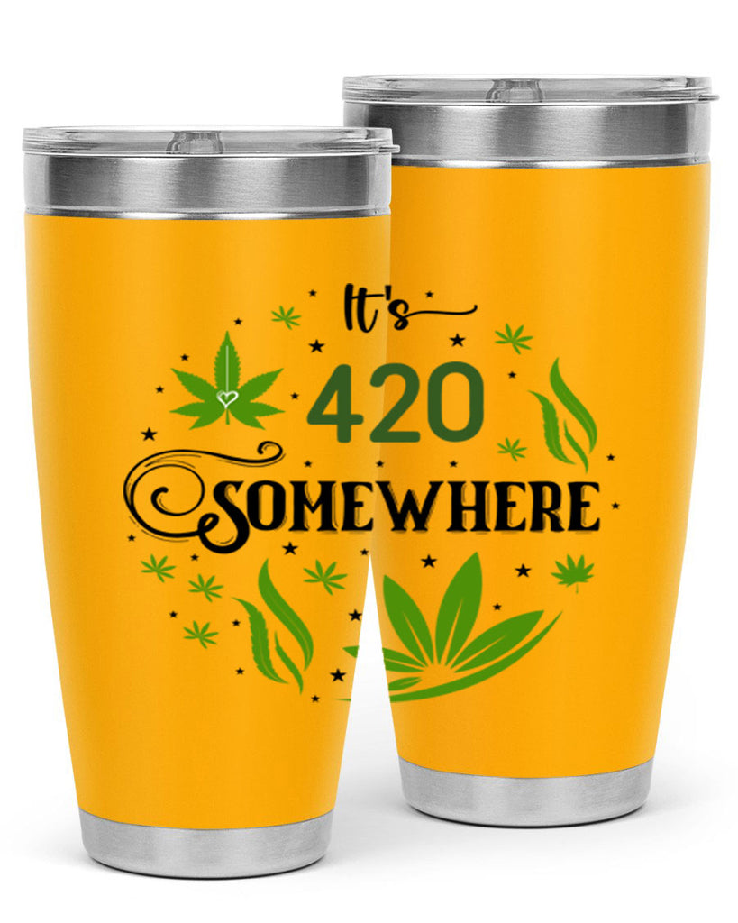 Its 420 Somewhere 156#- marijuana- Tumbler