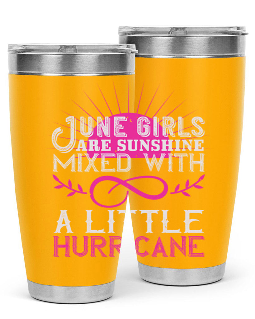 June girls are sunshine mixed with a little hurricane Style 77#- birthday- tumbler