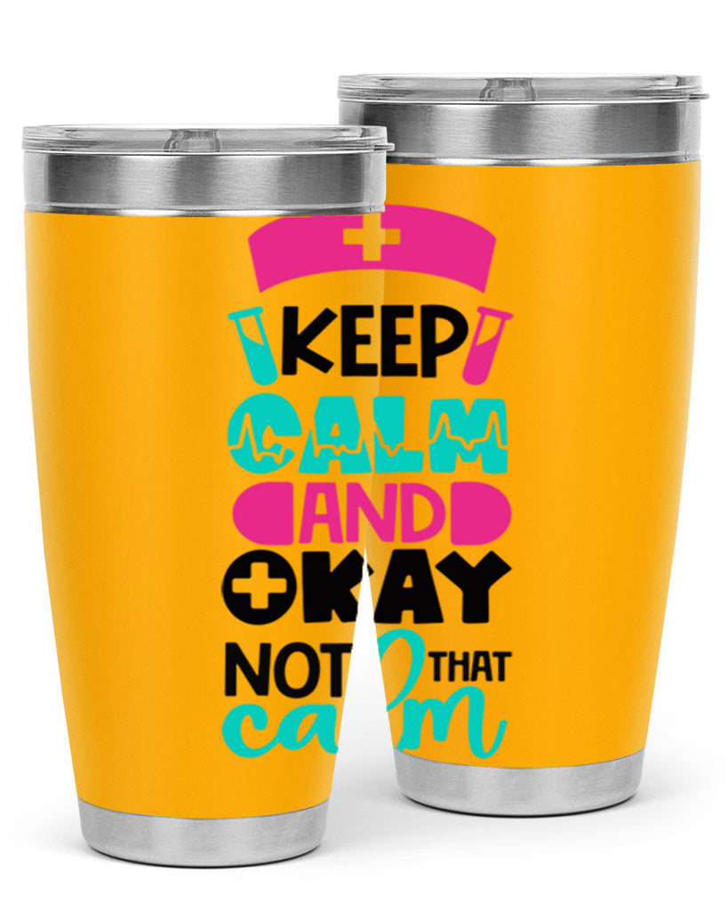 Keep Calm And Okay Not That Calm Style Style 148#- nurse- tumbler