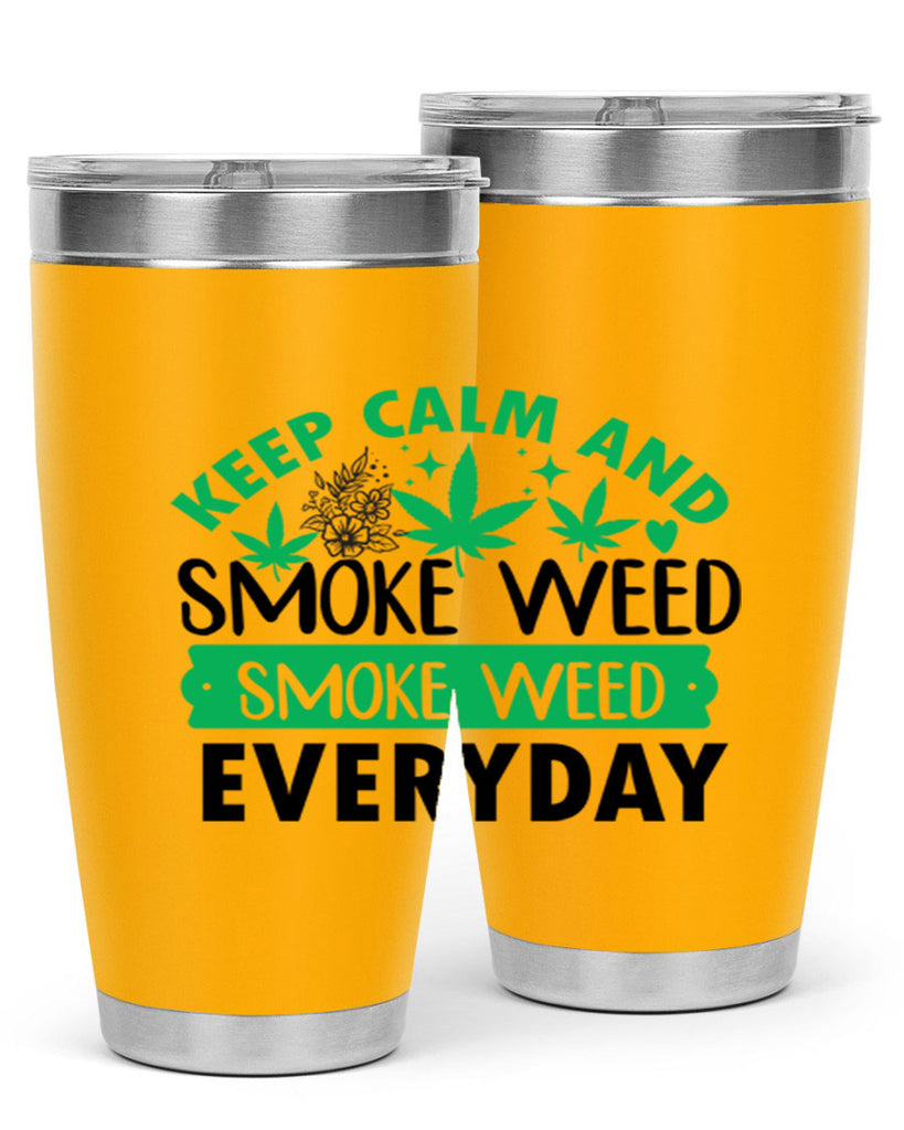 Keep Calm And Smoke Weed EveryDay 171#- marijuana- Tumbler