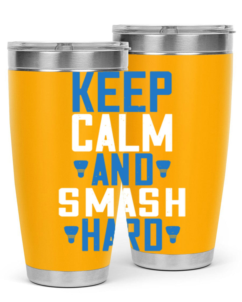 Keep calm and smash hard 2024#- badminton- Tumbler